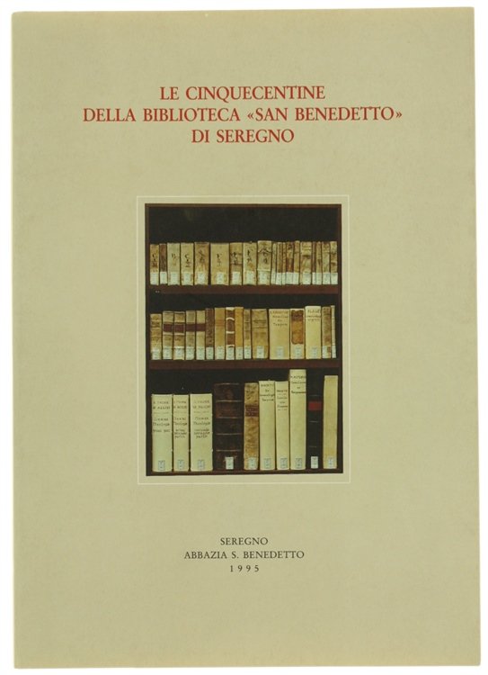 LE CINQUECENTINE DELLA BIBLIOTECA "SAN BENEDETTO" DI SEREGNO.