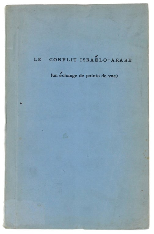 LE CONFLIT ISRAELO-ARABE (Un échange de points de vue).