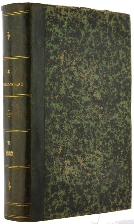 LE CORRESPONDANT. Recueil périodique. Religion, Philosophie, Politique, Sciences, Litterature, Beaux-Arts. …