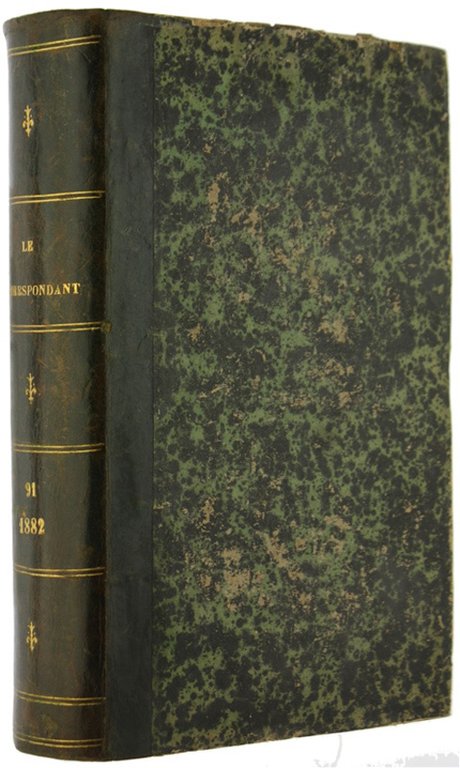 LE CORRESPONDANT. Recueil périodique. Religion, Philosophie, Politique, Sciences, Litterature, Beaux-Arts. …