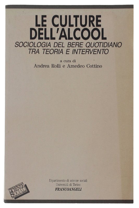 LE CULTURE DELL'ALCOOL. Sociologia del bere quotidiano tra teoria e …