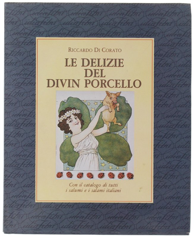 LE DELIZIE DEL DIVIN PORCELLO. Con il catalogo di tutti …