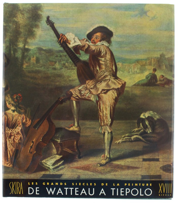 Le Dix-huitieme Siècle - DE WATTEAU A TIEPOLO - Les …