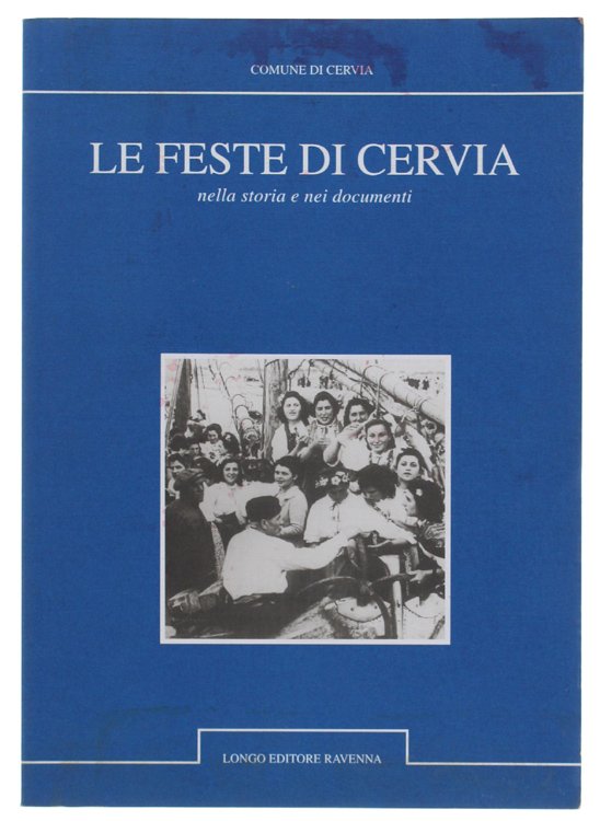 LE FESTE DI CERVIA NELLA STORIA E NEI DOCUMENTI.