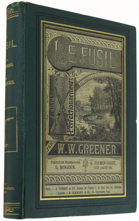 LE FUSIL ET SES PERFECTIONNEMENTS AVEC NOTES DE CHASSE. Traduction …