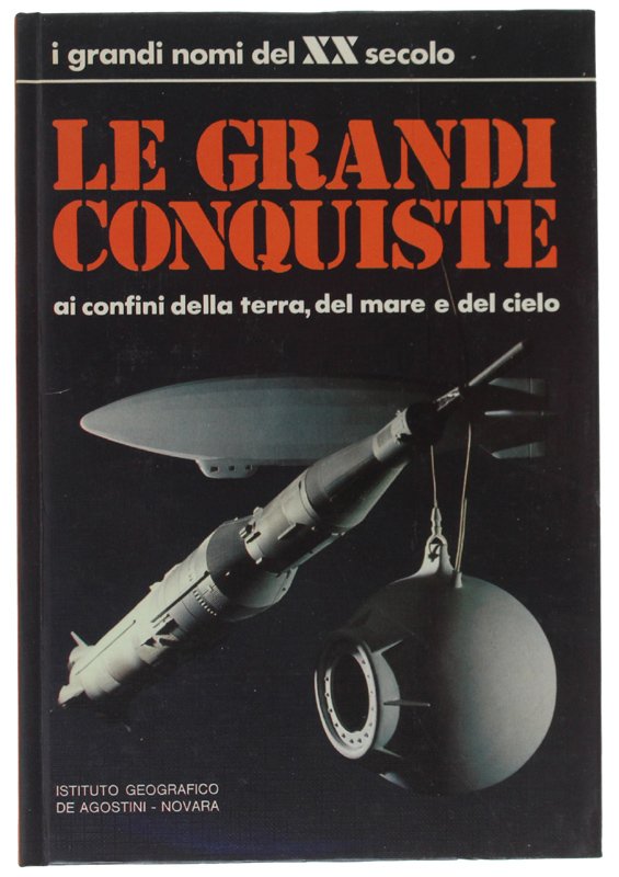 LE GRANDI CONQUISTE AI CONFINI DELLA TERRA, DEL MARE E …