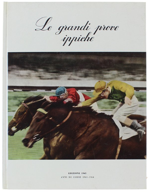 LE GRANDI PROVE IPPICHE. Annuario illustrato dello sport ippico. Anni … | Immagine Gallery 3
