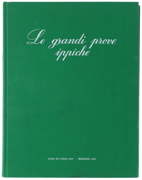 LE GRANDI PROVE IPPICHE. Annuario illustrato dello sport ippico. Anno … | Immagine Gallery 3