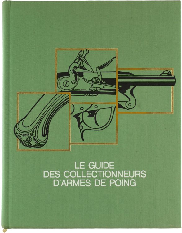 LE GUIDE DES COLLECTIONNEURS D'ARMES DE POING.