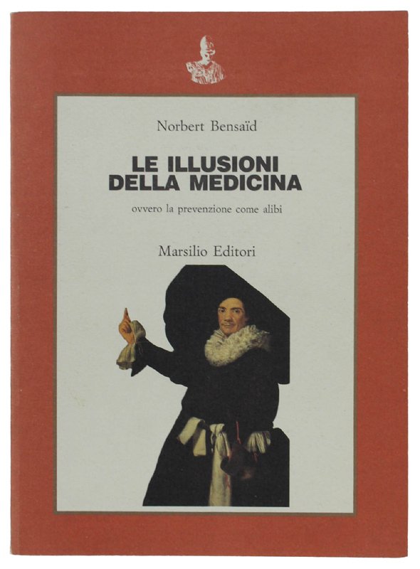 LE ILLUSIONI DELLA MEDICINA OVVERO LA PREVENZIONE COME ALIBI