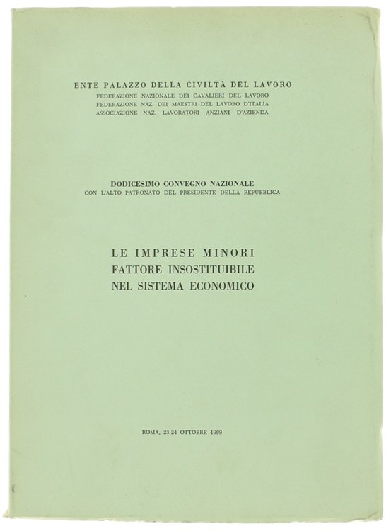LE IMPRESE MINORI FATTORE INSOSTITUIBILE NEL SISTEMA ECONOMICO. Dodicesimo Convegno …