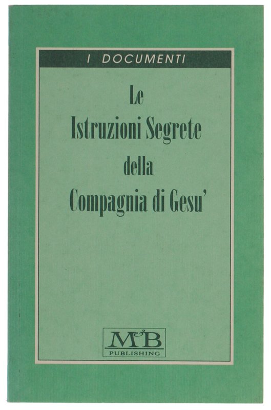 LE ISTRUZIONI SEGRETE DELLA COMPAGNIA DI GESU'.