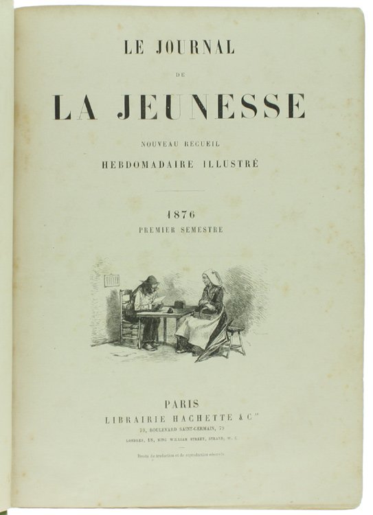 LE JOURNAL DE LA JEUNESSE. Premier et Deuxieme semestre 1876 …