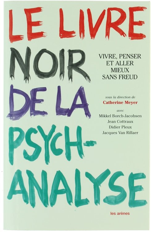 LE LIVRE NOIR DE LA PSYCHANALYSE. Vivre, penser et aller …