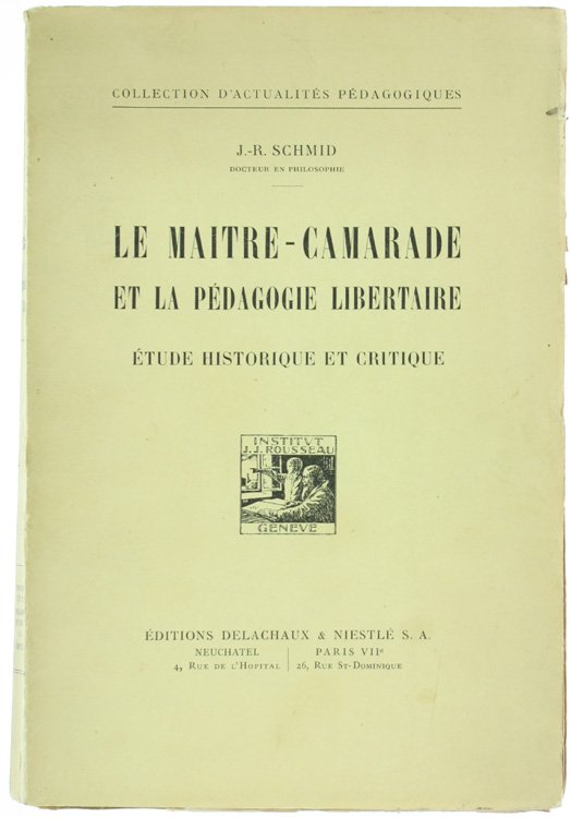 LE MAITRE-CAMARADE ET LA PÉDAGOGIE LIBERTAIRE. Étude historique et critique.
