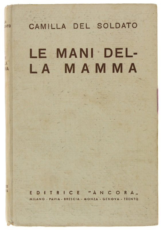 LE MANI DELLA MAMMA. Prefazione di Paolo Arcari.