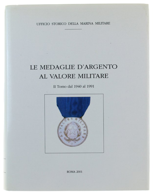 LE MEDAGLIE D'ARGENTO AL VALOR MILITARE - II Tomo dal …