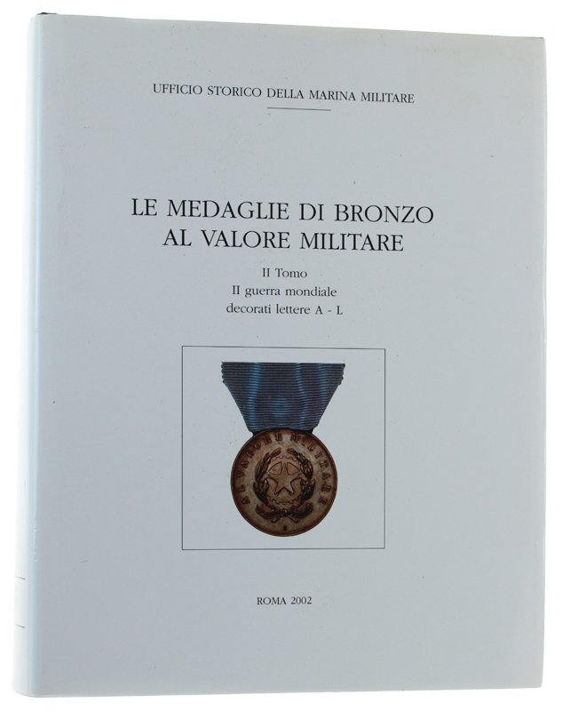 LE MEDAGLIE DI BRONZO AL VALOR MILITARE - II Tomo …
