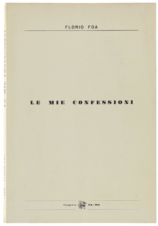 LE MIE CONFESSIONI. note autobiografiche, note autocritiche, grani di eperienza.
