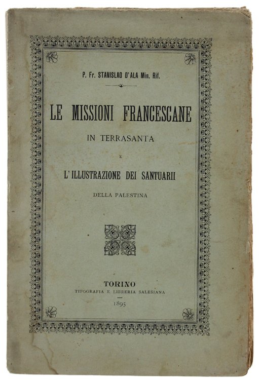 LE MISSIONI FRANCESCANE IN TERRASANTA E L'ILLUSTRAZIONE DEI SANTUARII DELLA …