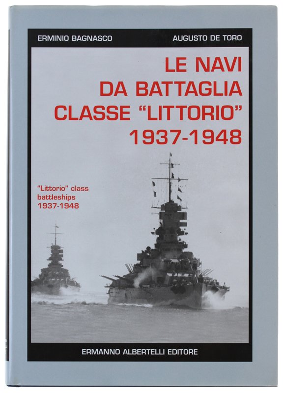 LE NAVI DA BATTAGLIA CLASSE "LITTORIO" 1937-1948