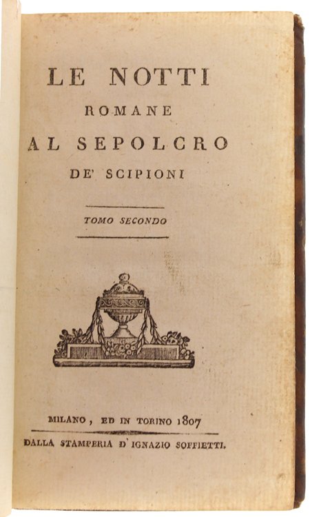 LE NOTTI ROMANE AL SEPOLCRO DE' SCIPIONI. Volume secondo.