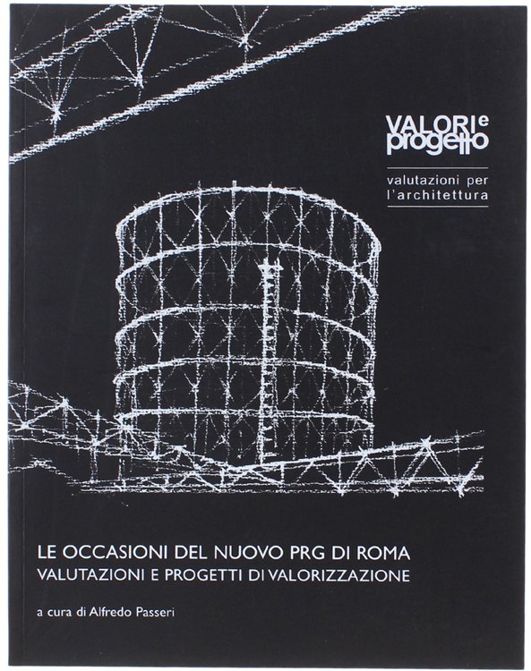 LE OCCASIONI DEL NUOVO PRG DI ROMA. VALUTAZIONI E PROGETTI …