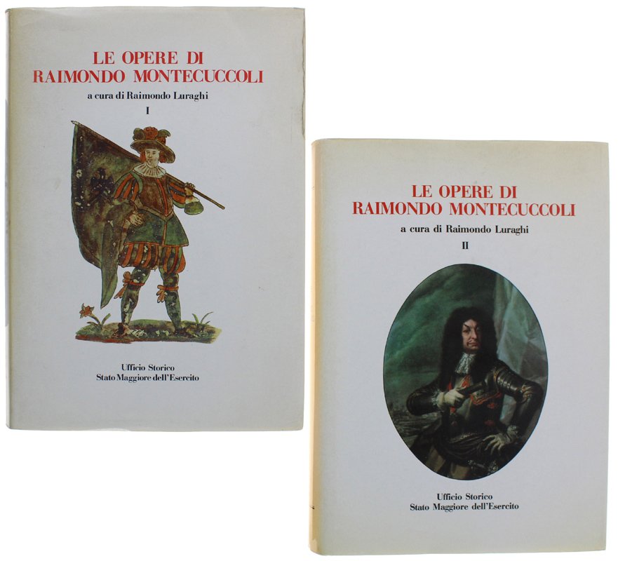 LE OPERE DI RAIMONDO MONTECUCCOLI. Volume I - Volume II.