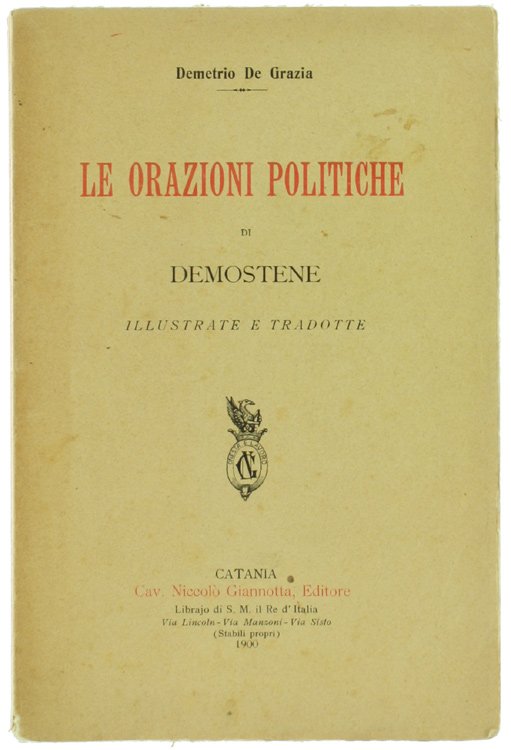 LE ORAZIONI POLITICHE DI DEMOSTENE illustrate e tradotte.