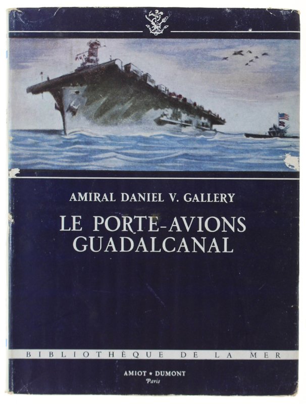 LE PORTE AVIONS GUADALCANAL - Traduit de l'américain par Jean …