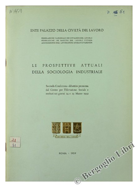 LE PROSPETTIVE ATTUALI DELLA SOCIOLOGIA INDUSTRIALE. Seconda Conferenza-dibattito promossa dal …
