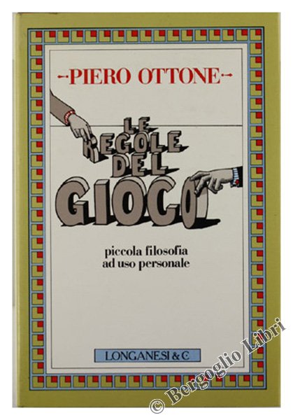 LE REGOLE DEL GIOCO. "Piccola filosofia ad uso personale".