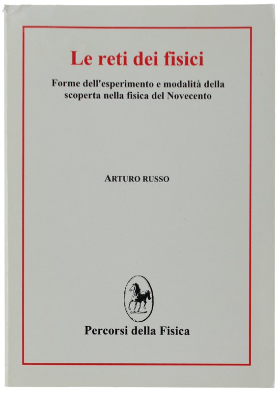 LE RETI DEI FISICI. Forme dell'esperimento e modalità della scoperta …