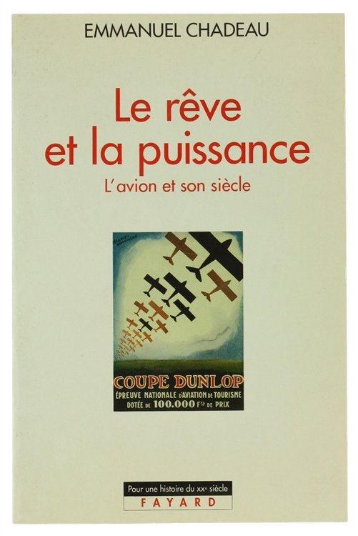 LE REVE ET LA PUISSANCE. L'avion et son siècle [ètat …