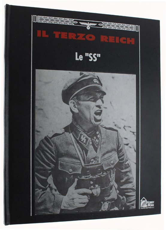 LE "SS" - Collana: IL TERZO REICH.