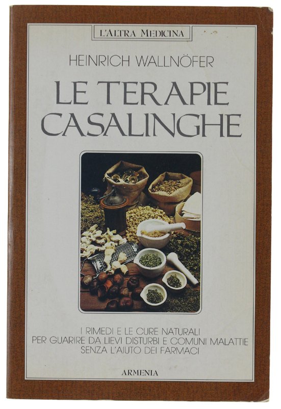 LE TERAPIE CASALINGHE. I rimedi e le cure naturali per …