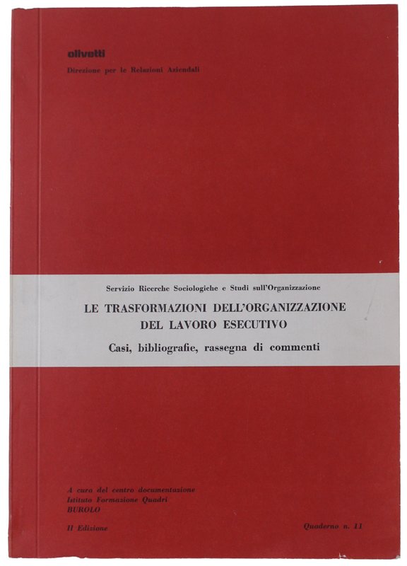 LE TRASFORMAZIONI DELL'ORGANIZZAZIONE DEL LAVORO ESECUTIVO. Casi, bibliografie, rassegna di …