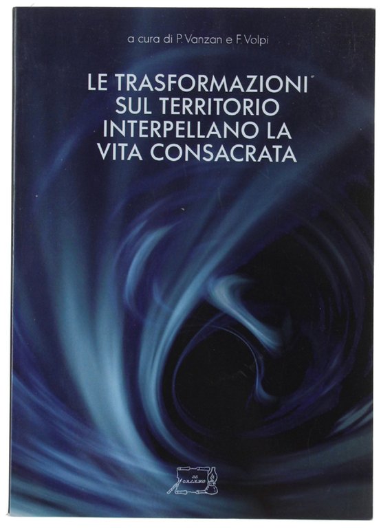 LE TRASFORMAZIONI SUL TERRITORIO INTERPELLANO LA VITA CONSACRATA. Con un'Appendice …