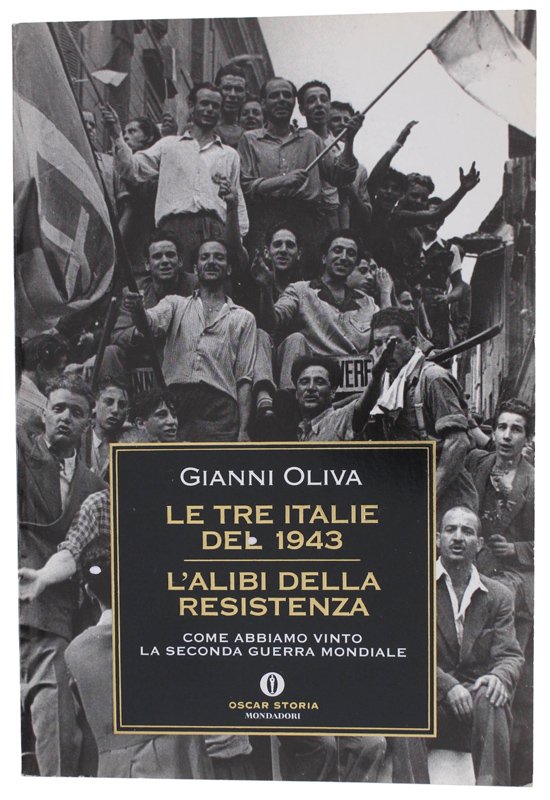 LE TRE ITALIE DEL 1943 - L'ALIBI DELLA RESISTENZA. Come …