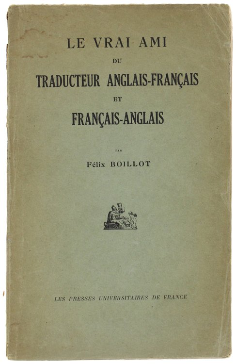 LE VRAI AMI DU TRADUCTEUR ANGLAIS-FRANÇAIS et FRANÇAIS-ANGLAIS (Première édition).