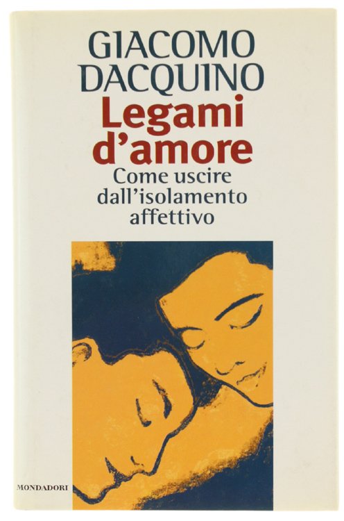 LEGAMI D'AMORE. Come uscire dall'isolamento affettivo.