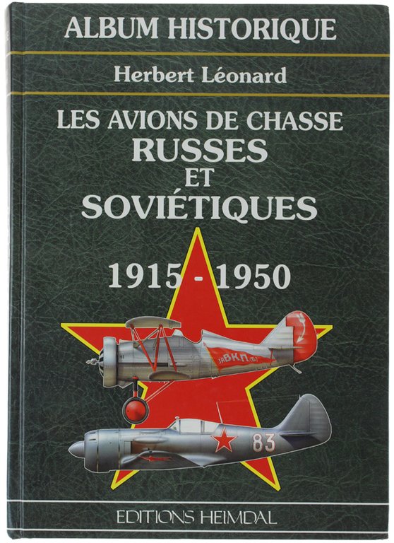 LES AVIONS DE CHASSE RUSSES ET SOVIÉTIQUES 1915-1950.