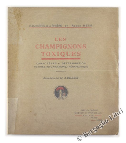 LES CHAMPIGNONS TOXIQUES. Caractères et détermination toxines, intoxications, thérapeutique.