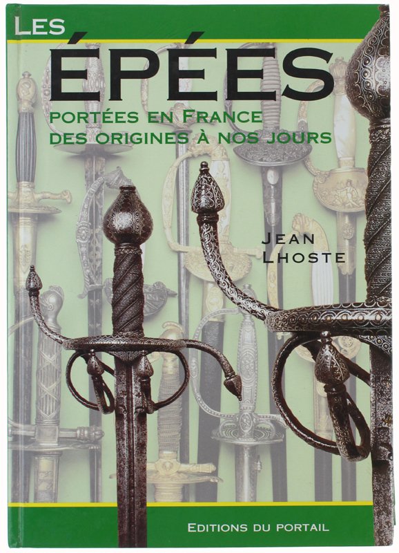 LES EPEES PORTEES EN FRANCE DES ORIGINES A NOS JOURS