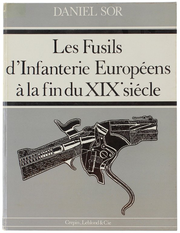 LES FUSILS D'INFANTERIE EUROPEENS A LA FIN DU XIX SIECLE.