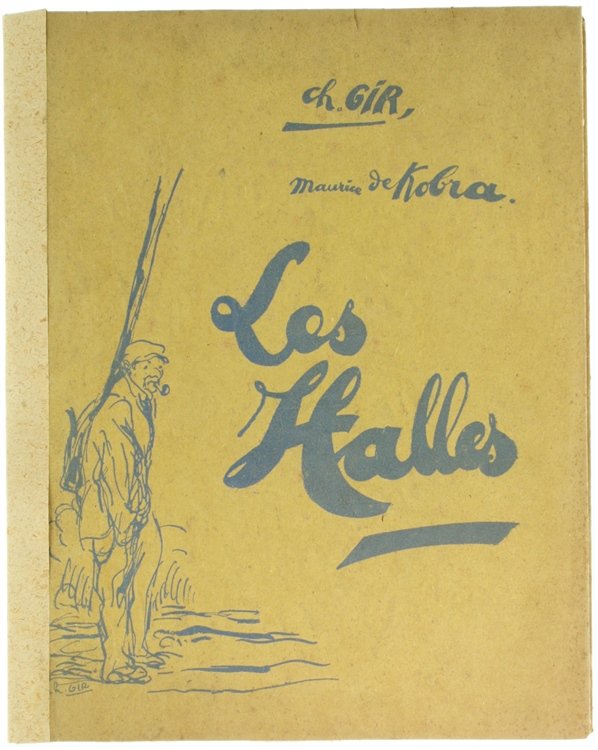 LES HALLES. Lithographies originales de Ch. Gir assaisonnées par Maurice …