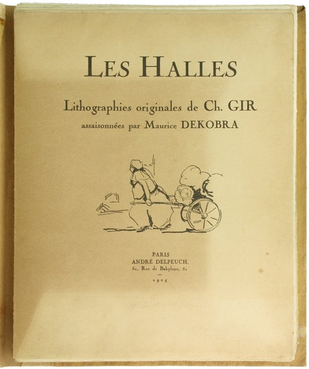 LES HALLES. Lithographies originales de Ch. Gir assaisonnées par Maurice …