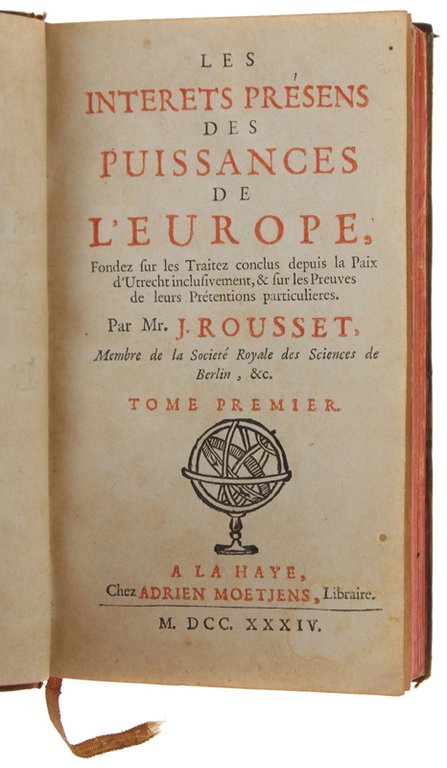 LES INTERETS PRESENS DES PUISSANCES DE L'EUROPE . Tome Premier.