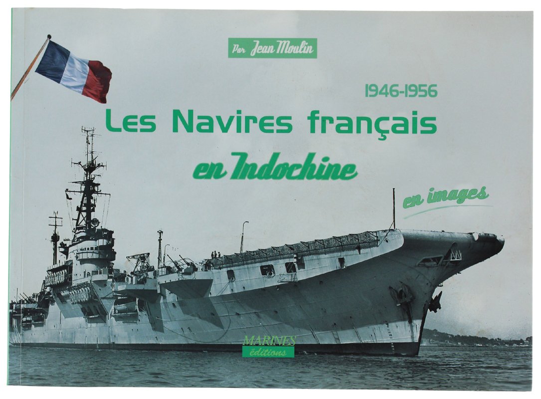LES NAVIRES FRANÇAIS EN INDOCHINE 1946-1956. En images