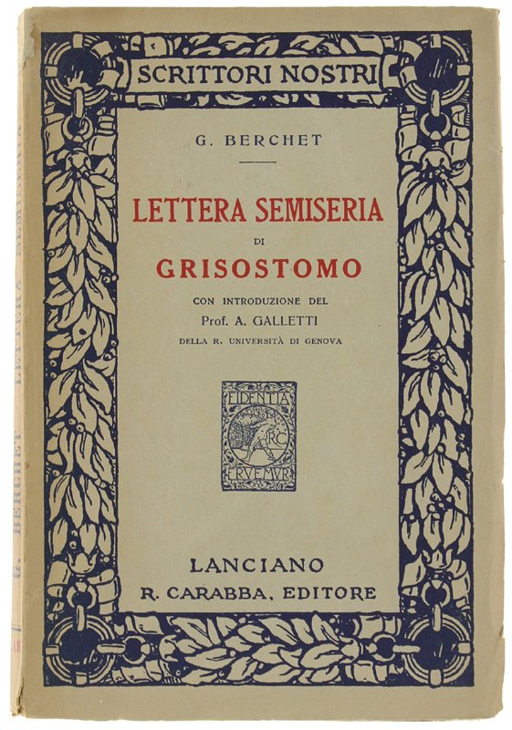LETTERA SEMISERIA DI GRISOSTOMO. Con introduzione del prof. A.Galletti.